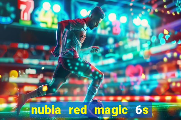 nubia red magic 6s pro antutu